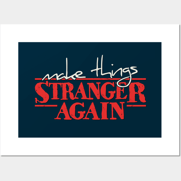 “Make Things Stranger Again” Stranger Things Anticipation Wall Art by SkizzenMonster